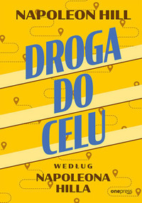 Droga do celu według Napoleona Hilla - Hill Napoleon - książka
