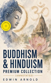 Buddhism & Hinduism Premium Collection (Annotated) - Edwin Arnold - ebook