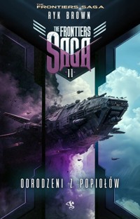 Odrodzeni z popiołów. The Frontiers Saga. Tom 11 - Ryk Brown - książka