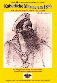 Kaiserliche Marine um 1890 mit Zeichnungen von C. W. Allers - Christian Wilhelm Allers - ebook