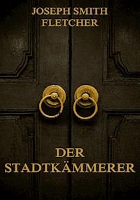 Der Stadtkämmerer - Joseph Smith Fletcher - ebook
