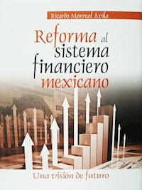 Reforma al sistema financiero mexicano - Ricardo Monreal Ávila - ebook
