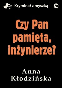 Czy Pan pamięta inżynierze? - Anna Kłodzińska - ebook