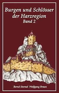 Burgen und Schlösser der Harzregion 2 - Bernd Sternal - ebook