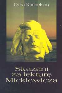 Skazani za lekturę Mickiewicza - Kacnelson Dora - książka