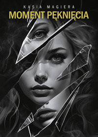 Moment pęknięcia - Kasia Magiera - ebook + książka