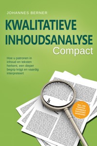 Kwalitatieve inhoudsanalyse – Compact: Hoe u patronen in inhoud en teksten herkent, een dieper begrip krijgt en vaardig interpreteert – Inclusief een praktijkvoorbeeld van expertinterviews - Johannes Berner - ebook