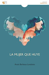 La mujer que huye - Anaïs Barbeau-Lavalette - ebook