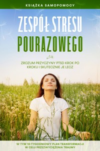 Zespół stresu pourazowego: Książka samopomocy – Zrozum przyczyny PTSD krok po kroku i skutecznie je lecz – W tym 10-tygodniowy plan transformacji w celu przezwyciężenia traumy Ask ChatGPT - Carolin Rehnberg - ebook