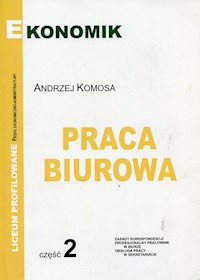 Praca biurowa Podręcznk Zasady korespondencji  Część 2 - Komosa Andrzej - książka