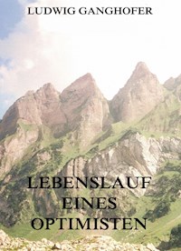 Lebenslauf eines Optimisten - Ludwig Ganghofer - ebook
