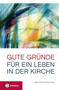 Gute Gründe für ein Leben in der Kirche - Bernhard Körner - ebook