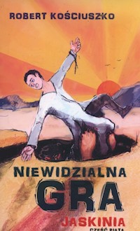 Niewidzialna gra część 5 Jaskinia - Robert Kościuszko - książka