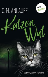 Katzenwut: Kater Serrano ermittelt - Band 3 - C. M. Anlauff - ebook