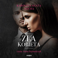 Zła kobieta - Karolina Agata Socha - ebook + audiobook