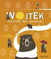 Wojtek Żołnierz bez munduru - Eliza Piotrowska - książka