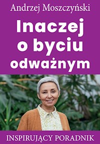 Inaczej o byciu odważnym - Andrzej Moszczyński - ebook + audiobook + książka