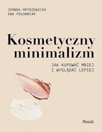 Kosmetyczny minimalizm - Hryniewicka Joanna, Połowniak Ewa - książka