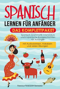 Spanisch lernen für Anfänger – das Komplettpaket - Fabiola Feinkamp Baradez - ebook