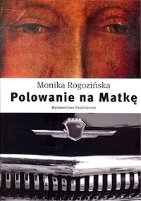 Polowanie na Matkę - Monika Rogozińska - książka