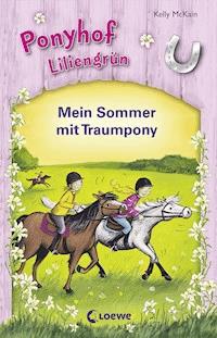 Ponyhof Liliengrün - Mein Sommer mit Traumpony - Kelly McKain - ebook