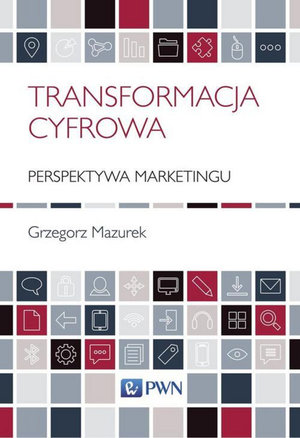 Transformacja cyfrowa - perspektywa marketingu - Grzegorz Mazurek - książka