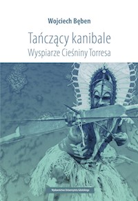 Tańczący kanibale Wyspiarze Cieśniny Torresa - Bęben Wojciech - książka