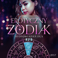 Erotyczny zodiak: 10 opowiadań dla Ryb - Nicole Löv, Marie Metso, Alexandra Södergran, Julie Jones, Amanda Backman, Beatrice Nielsen, Vanessa Salt, - Olrik, Chrystelle Leroy - ebook + audiobook