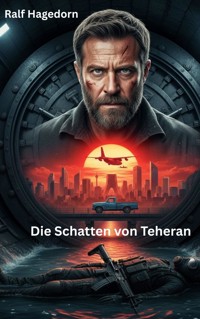 Die Schatten von Teheran - Ralf Hagedorn - ebook