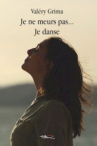 Je ne meurs pas je danse - Valéry Grima - ebook