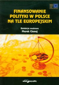 Finansowanie polityki w Polsce na tle europejskim - - książka
