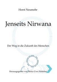 Jenseits Nirwana - Von außersinnlichen Erfahrungen und dem Zustand jenseits der Ich-Losigkeit - Horst Neumohr - ebook