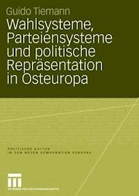 Wahlsysteme, Parteiensysteme und politische Repräsentation in Osteuropa - Guido Tiemann - ebook