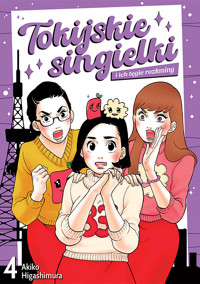 Tokijskie singielki i ich tęgie rozkminy #4 - Akiko Higashimura - książka