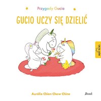 Przygody Gucia Gucio uczy się dzielić - Chine Aurelie Chien Chow - książka