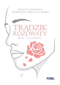 Trądzik różowaty bez tajemnic - Nowicka Danuta, Chilicka-Hebel Karolina - książka