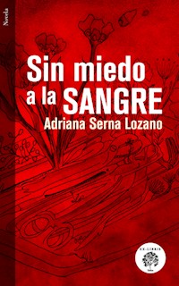 Sin miedo a la sangre - Adriana Serna Lozano - ebook