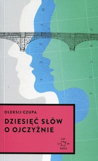Dziesięć słów o Ojczyźnie - Ołeksij Czupa - książka