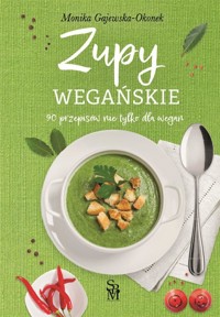 Zupy wegańskie - Monika Gajewska-Okonek - książka