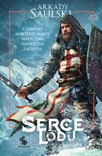 Serce Lodu - Arkady Saulski - ebook + audiobook + książka