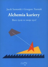 Alchemia kariery - Jacek Santorski; Grzegorz Turniak - ebook