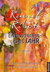 Ein unvergessliches Jahr - Raoul Ribot - ebook