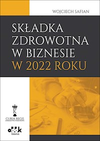 Składka zdrowotna w biznesie w 2022 roku - Wojciech Safian - książka