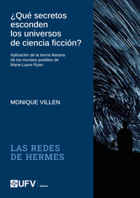 ¿Qué secretos esconden los universos de ciencia ficción? - Monique Villen - ebook