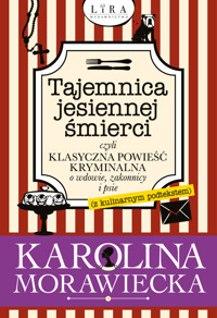 Tajemnica jesiennej śmierci, czyli klasyczna powieść kryminalna o wdowie, zakonnicy i psie (z kulinarnym podtekstem) - Karolina Morawiecka - ebook + książka