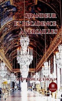 Grandeur et décadence à Versailles - Stéphane Guenoun - ebook
