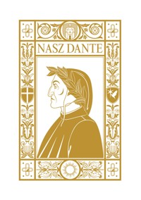 Nasz Dante. Dante Alighieri w refleksji papieży XX i XXI wieku - Andrzej Dobrowolski (RED.) - ebook