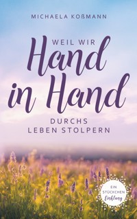 Weil wir Hand in Hand durchs Leben stolpern - Michaela Koßmann - ebook