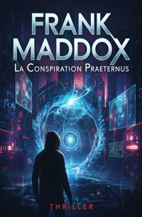La Conspiration Praeternus : Thriller - Frank Maddox - ebook