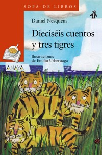 Dieciséis cuentos y tres tigres - Nesquens Daniel - ebook
